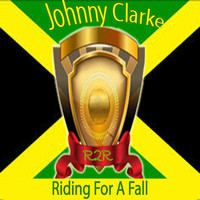 Johnny Clarke - Riding for a Fall