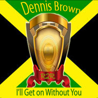 Dennis Brown - I'll Get on Without You