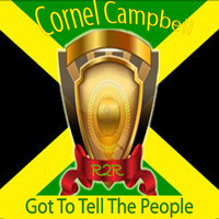 Cornell Campbell - Got to Tell the People