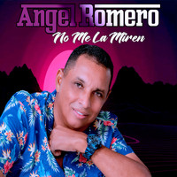 Angel Romero - No Me la Miren