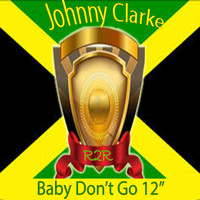 Johnny Clarke - Baby Don't Go