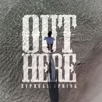 Cypress Spring - Out Here