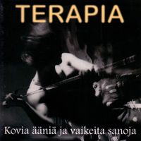 Terapia - Kovia Ääniä Ja Vaikeita Sanoja