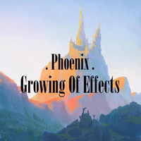 Phoenix - Growing of Effects