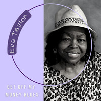 Eva Taylor - Get Off My Money Blues