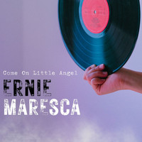 Ernie Maresca - Come On Little Angel