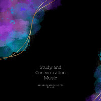 Background Music for Relax - Study and Concentration Music