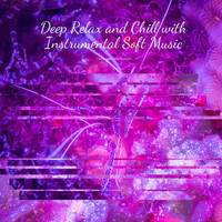 Chill Ambient Nation - Deep Relax and Chill with Instrumental Soft Music