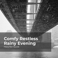 Heavy Rain Sounds, Rain Shower Spa, Lullaby Rain - Comfy Restless Rainy Evening