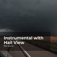 Rain Sounds, Natural Rain Sounds for Sleeping, Rain Storm Sample Library - Instrumental with Hail View