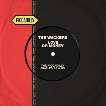 The Wackers - Love or Money (The Piccadilly Singles As & Bs)