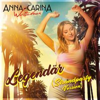 Anna-Carina Woitschack - Legendär (Strandparty Version)