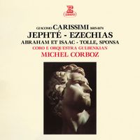 Michel Corboz, Orquestra Gulbenkian & Coro Gulbenkian - Carissimi: Jephté, Ezechias, Abraham et Isaac & Tolle, sponsa