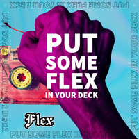 Flex - Put Some FLex In Your Deck (Explicit)
