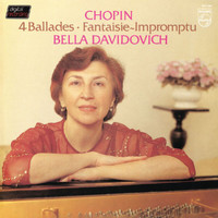 Bella Davidovich - Chopin: Four Ballades, Four Impromptus (Bella Davidovich — Complete Philips Recordings, Vol. 5)