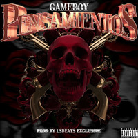 Gameboy - Pensamientos (Explicit)