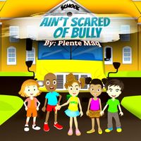 Plente Maq - Ain't Scared Of Bully (Original)