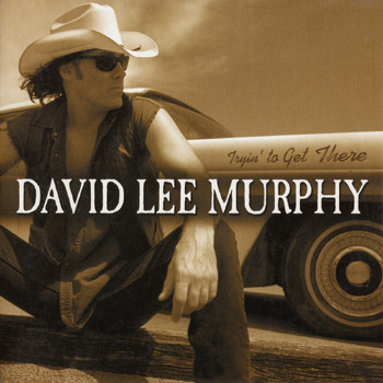 David Lee Murphy - Tryin' to Get There