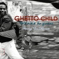Ghetto Child - Wanna be yours