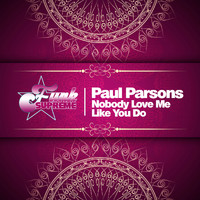 Paul Parsons - Nobody Love Me Like You Do