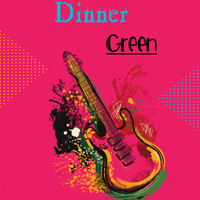 Dinner - Green
