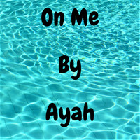 Ayah - On Me (Freestyle)