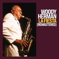 Woody Herman - La Fiesta (Live (Remastered))