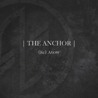 The Anchor - (Re) Avow