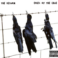 The Return - Cries Of The Cage (Explicit)