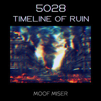 Moof Miser - 5028: Timeline of Ruin
