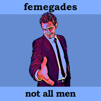 Femegades - not all men