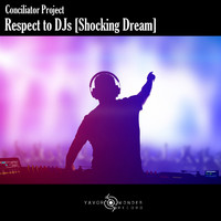 Conciliator Project - Respect to DJs [Shocking Dream]