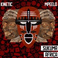 Kinetic - Sukuma Africa (feat. Mpeelo)