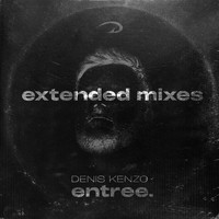 Denis Kenzo - entree. (Extended Mixes)
