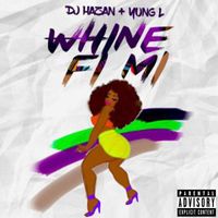 Dj Hazan - Whine Fi Mi (feat. Yung L) (Explicit)