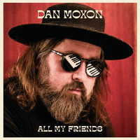 Dan Moxon - All My Friends (Explicit)