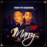 Tony P - Marry You (feat. Solid Star, DJ Altims)