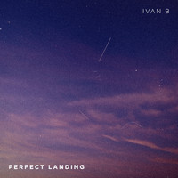 Ivan B - Perfect Landing
