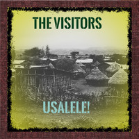 The Visitors - Usalele!