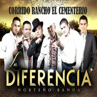 La Diferencia Norteño Banda - Corrido Rancho El Cementerio
