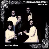 The Howard Lemon Singers - At The Altar