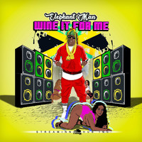 Elephant Man - Wine It For Me (Extended Mix [Explicit])