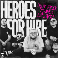 Heroes For Hire - Not feat. Travis Barker (Explicit)