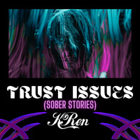 KRen - Trust Issues (Sober Stories) (Explicit)