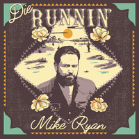 Mike Ryan - Die Runnin'