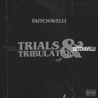 dutchavelli - Trials & Tribulations (Explicit)