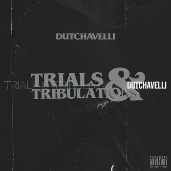 dutchavelli - Trials & Tribulations (Explicit)