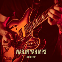 Galaxy P - War in Yah Mp3