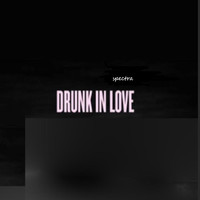 Spectra - Drunk in Love