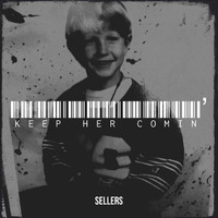 Sellers - Keep Her Comin’ (Explicit)